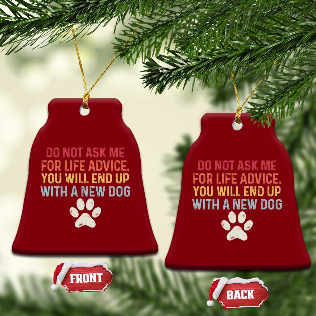 Do Not Ask Me For Life Advice Ceramic Ornament Funny Quote Dog Lover Gift