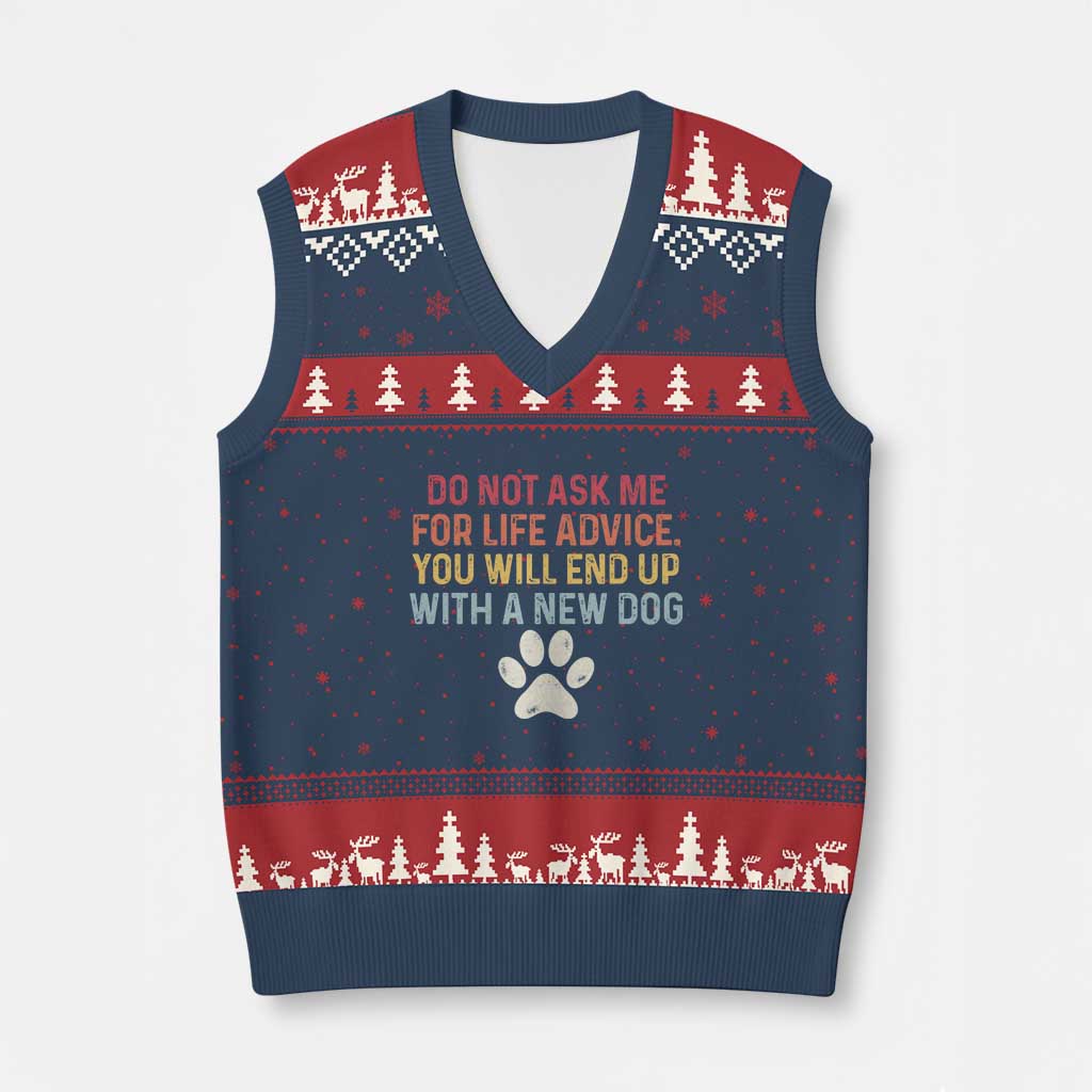 Do Not Ask Me For Life Advice V-Neck Knit Sweater Vest Funny Quote Dog Lover Gift