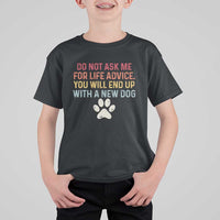 Do Not Ask Me For Life Advice T Shirt For Kid Funny Quote Dog Lover Gift