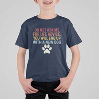 Do Not Ask Me For Life Advice T Shirt For Kid Funny Quote Dog Lover Gift