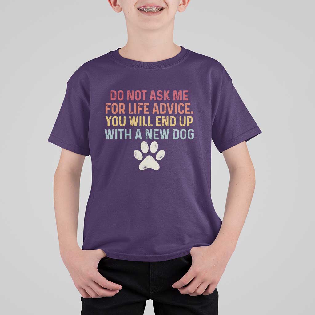 Do Not Ask Me For Life Advice T Shirt For Kid Funny Quote Dog Lover Gift