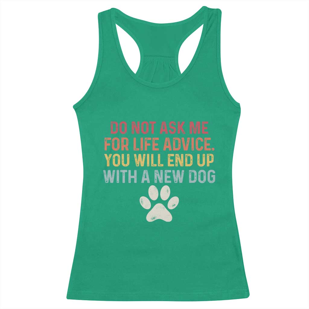 Do Not Ask Me For Life Advice Racerback Tank Top Funny Quote Dog Lover Gift