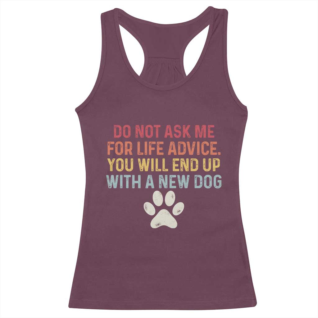 Do Not Ask Me For Life Advice Racerback Tank Top Funny Quote Dog Lover Gift