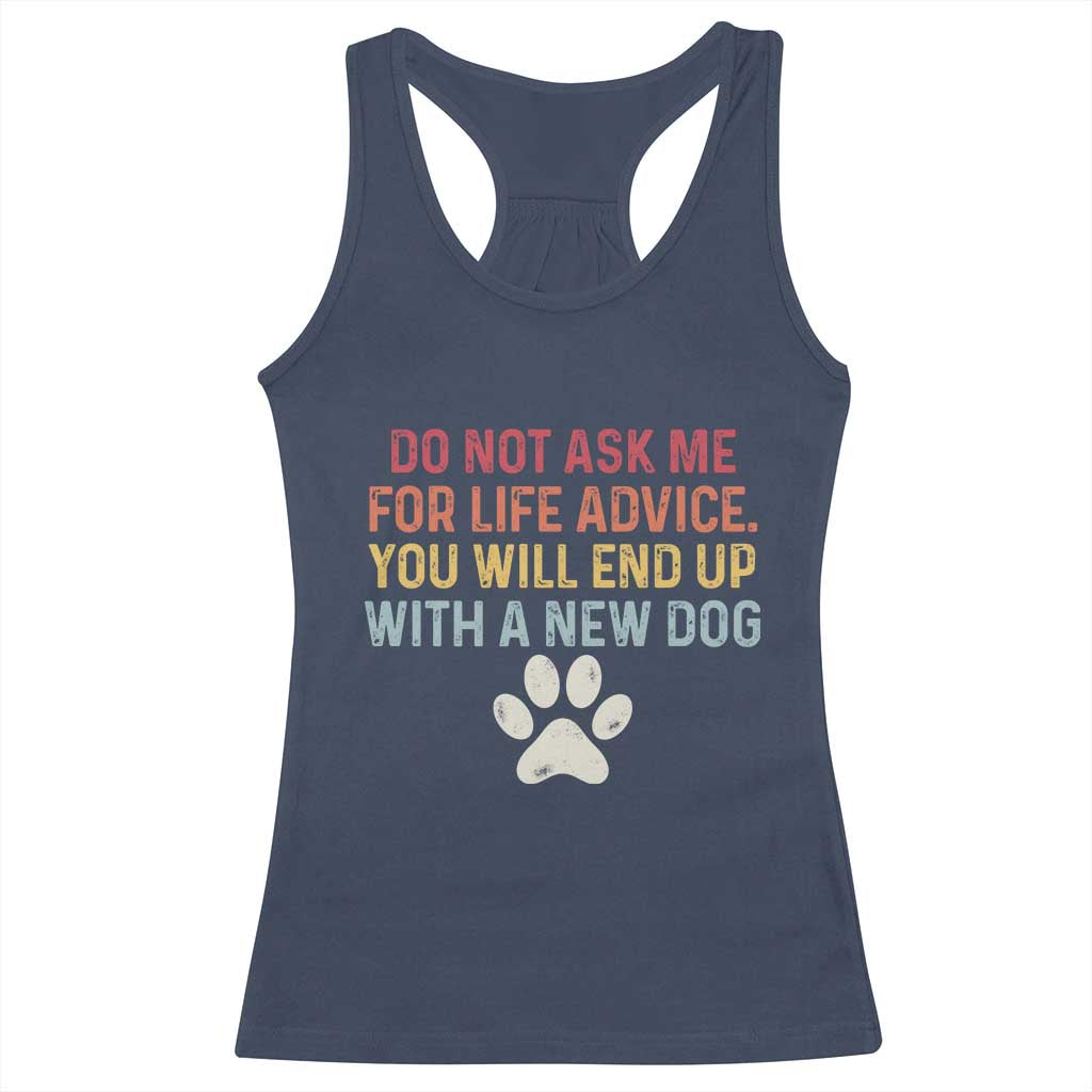 Do Not Ask Me For Life Advice Racerback Tank Top Funny Quote Dog Lover Gift