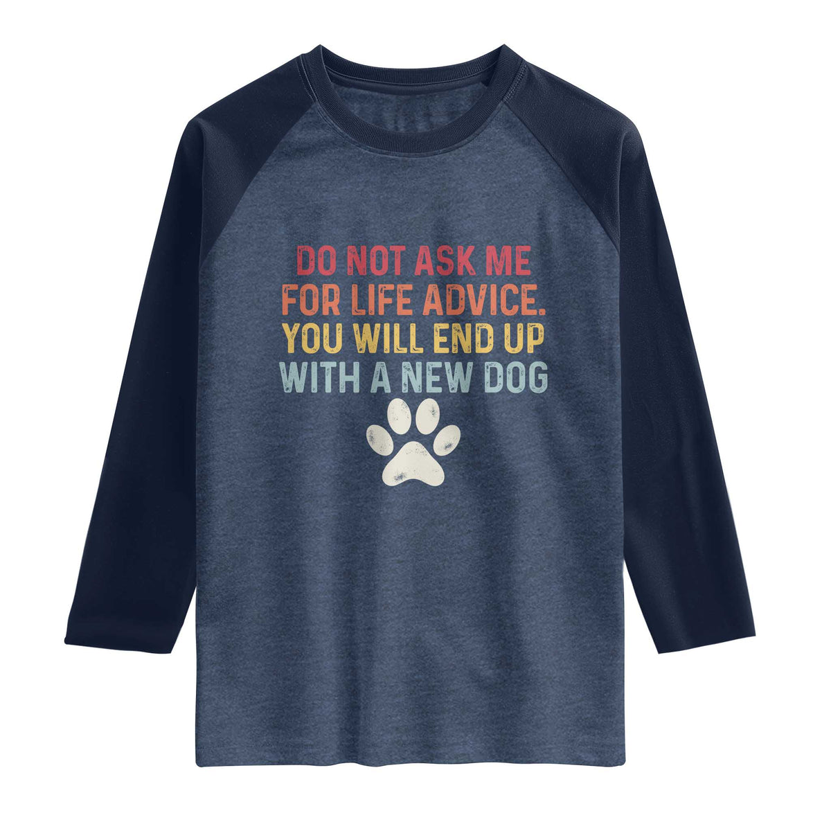 Do Not Ask Me For Life Advice Raglan Shirt Funny Quote Dog Lover Gift