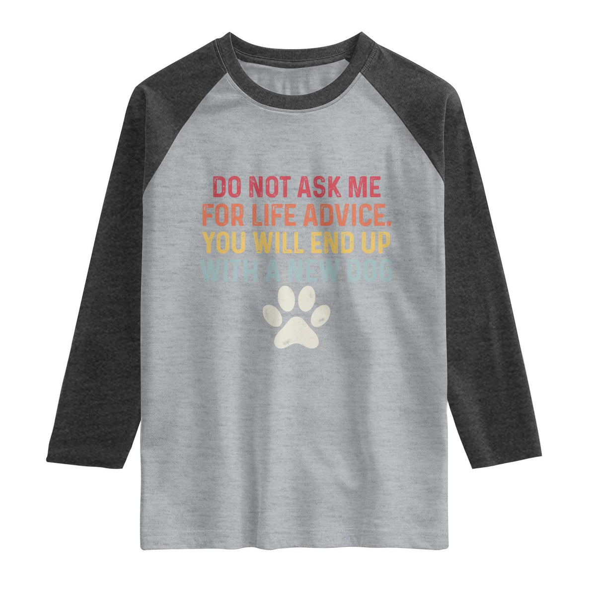 Do Not Ask Me For Life Advice Raglan Shirt Funny Quote Dog Lover Gift