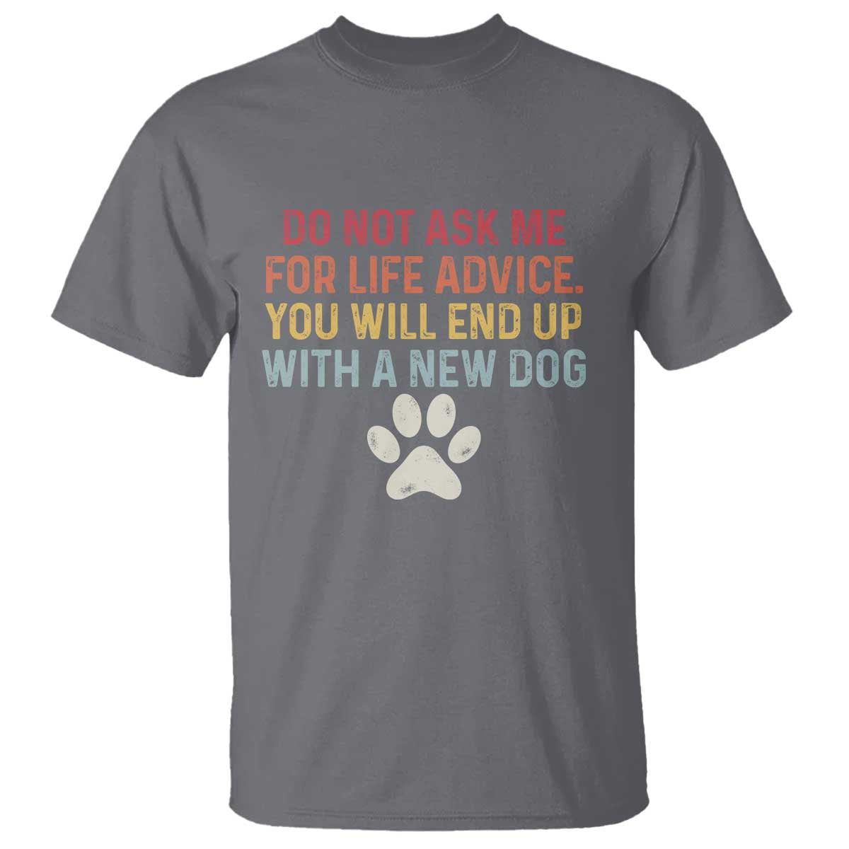 Do Not Ask Me For Life Advice T Shirt Funny Quote Dog Lover Gift