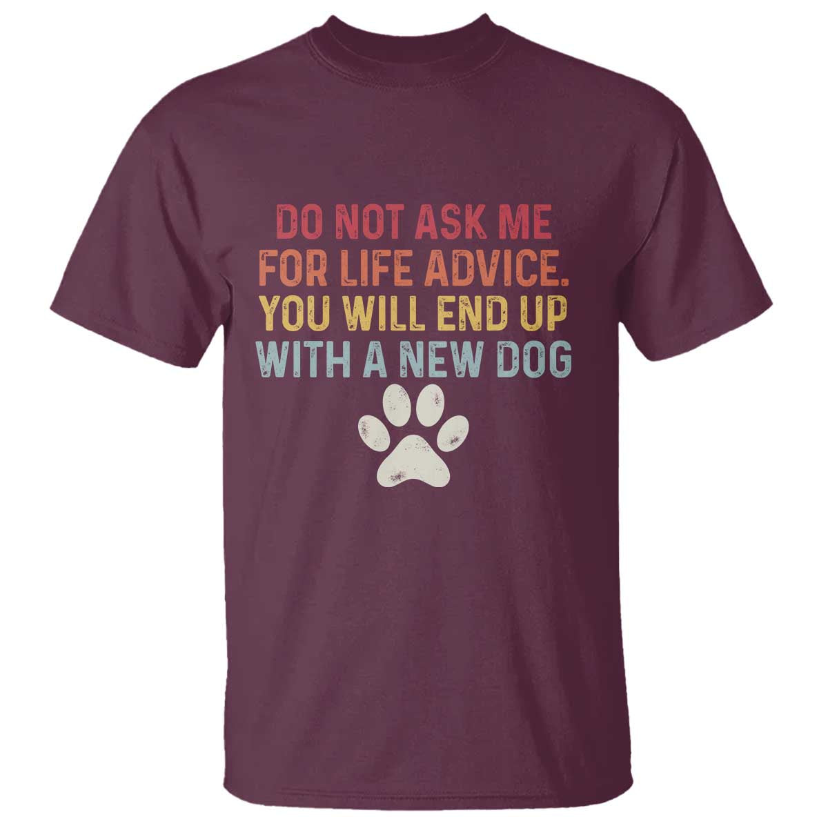 Do Not Ask Me For Life Advice T Shirt Funny Quote Dog Lover Gift