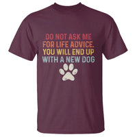 Do Not Ask Me For Life Advice T Shirt Funny Quote Dog Lover Gift