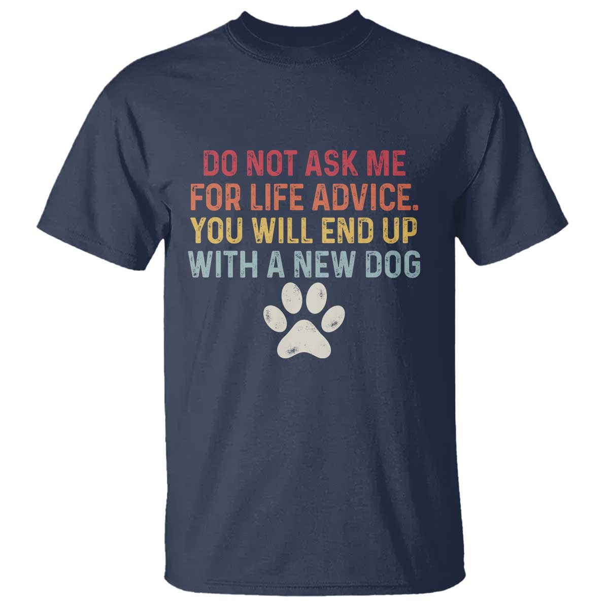 Do Not Ask Me For Life Advice T Shirt Funny Quote Dog Lover Gift