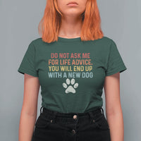 Do Not Ask Me For Life Advice T Shirt For Women Funny Quote Dog Lover Gift