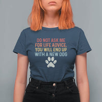 Do Not Ask Me For Life Advice T Shirt For Women Funny Quote Dog Lover Gift