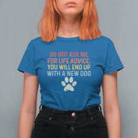 Do Not Ask Me For Life Advice T Shirt For Women Funny Quote Dog Lover Gift