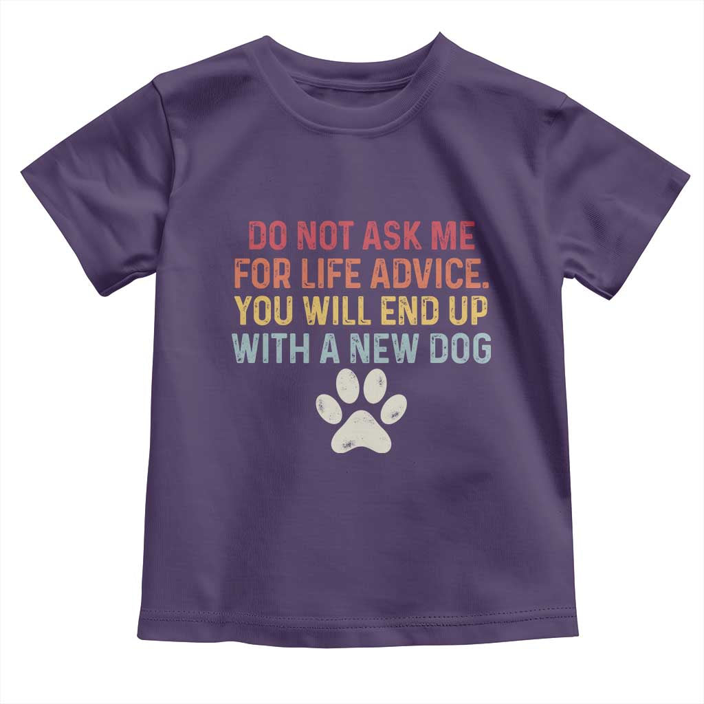 Do Not Ask Me For Life Advice Toddler T Shirt Funny Quote Dog Lover Gift
