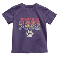 Do Not Ask Me For Life Advice Toddler T Shirt Funny Quote Dog Lover Gift