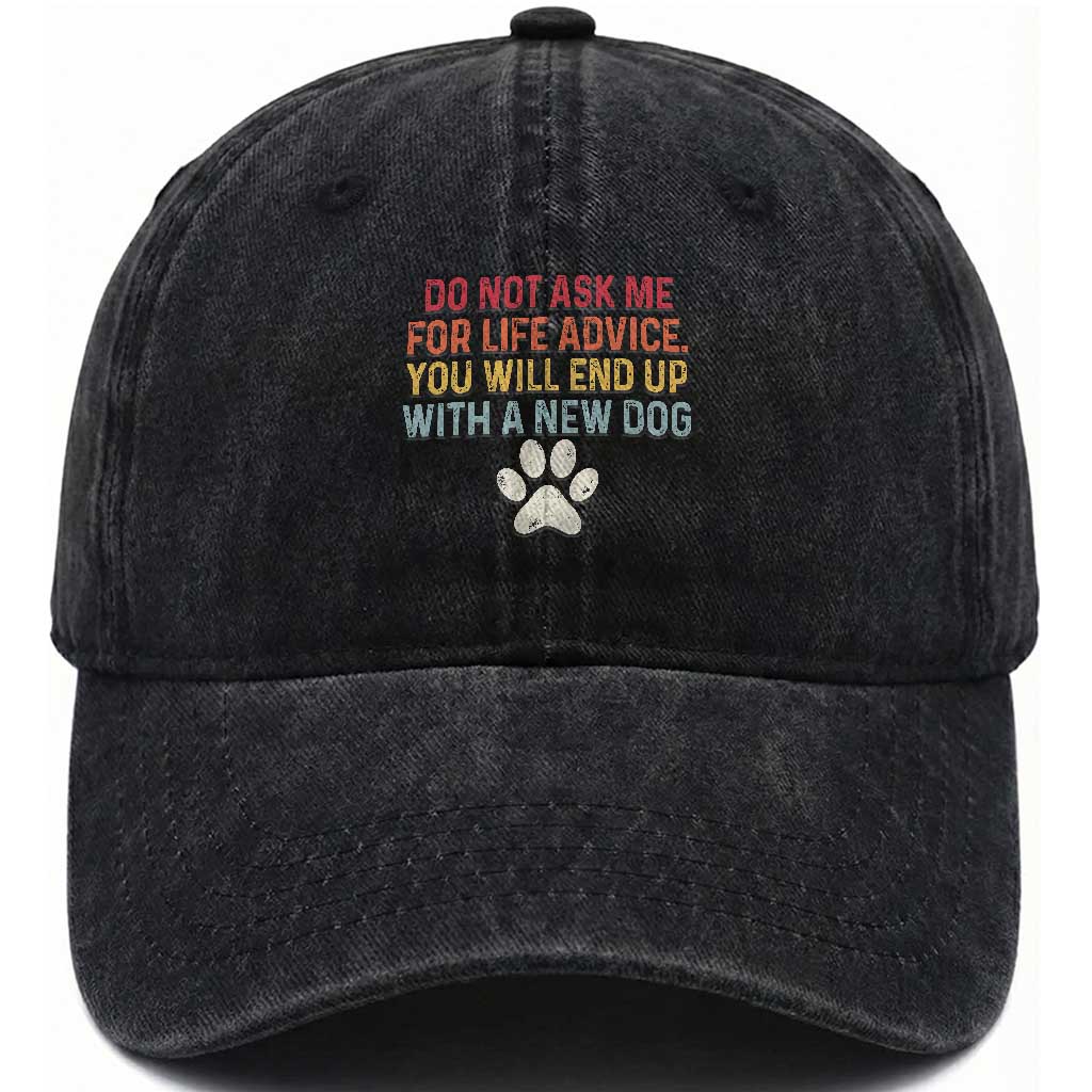 Do Not Ask Me For Life Advice Washed Cotton Baseball Cap Funny Quote Dog Lover Gift