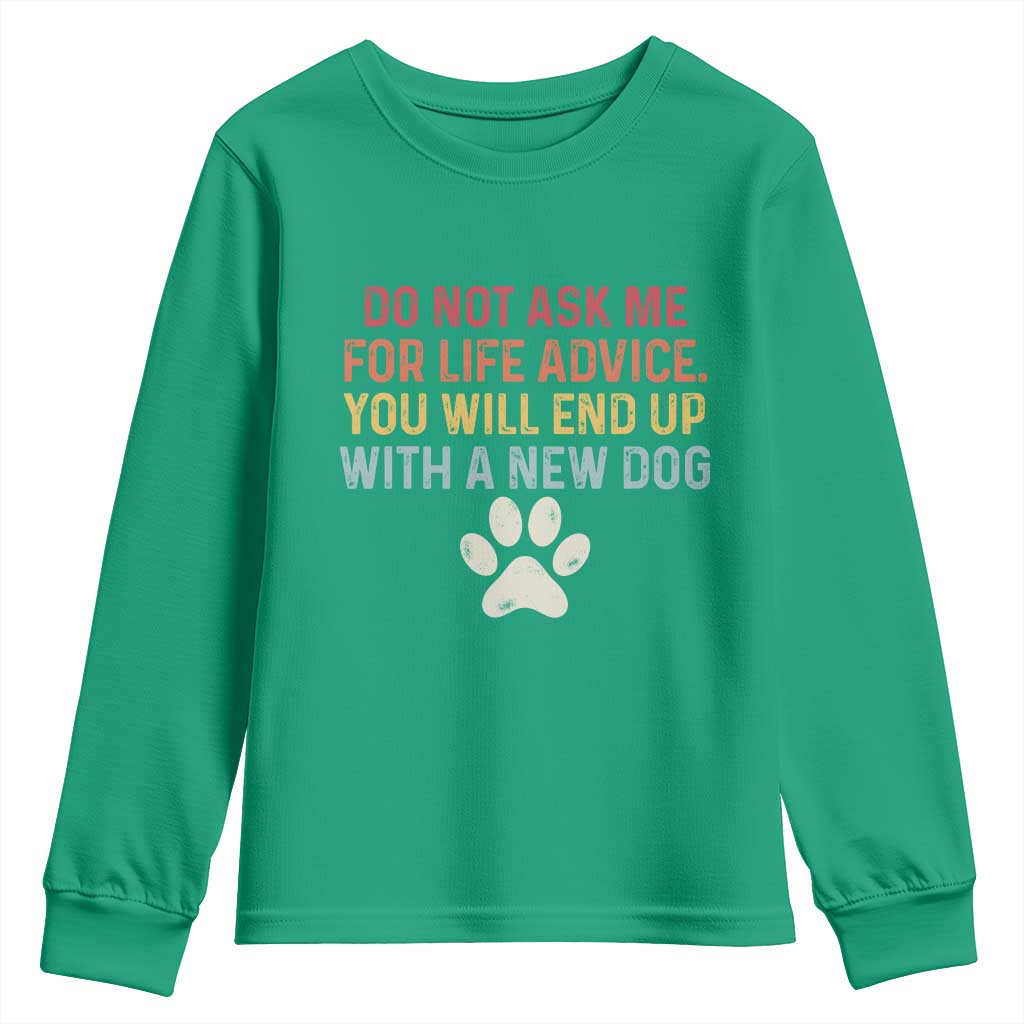 Do Not Ask Me For Life Advice Youth Sweatshirt Funny Quote Dog Lover Gift