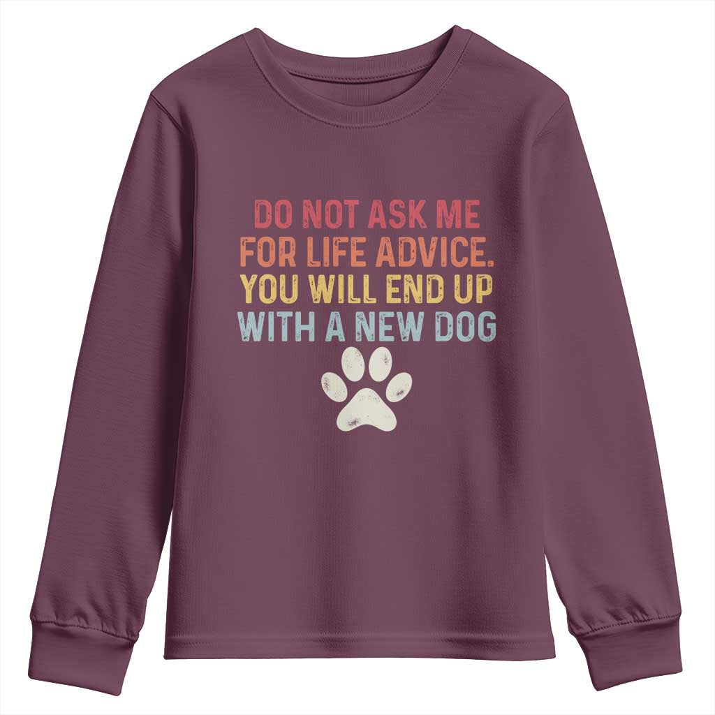 Do Not Ask Me For Life Advice Youth Sweatshirt Funny Quote Dog Lover Gift