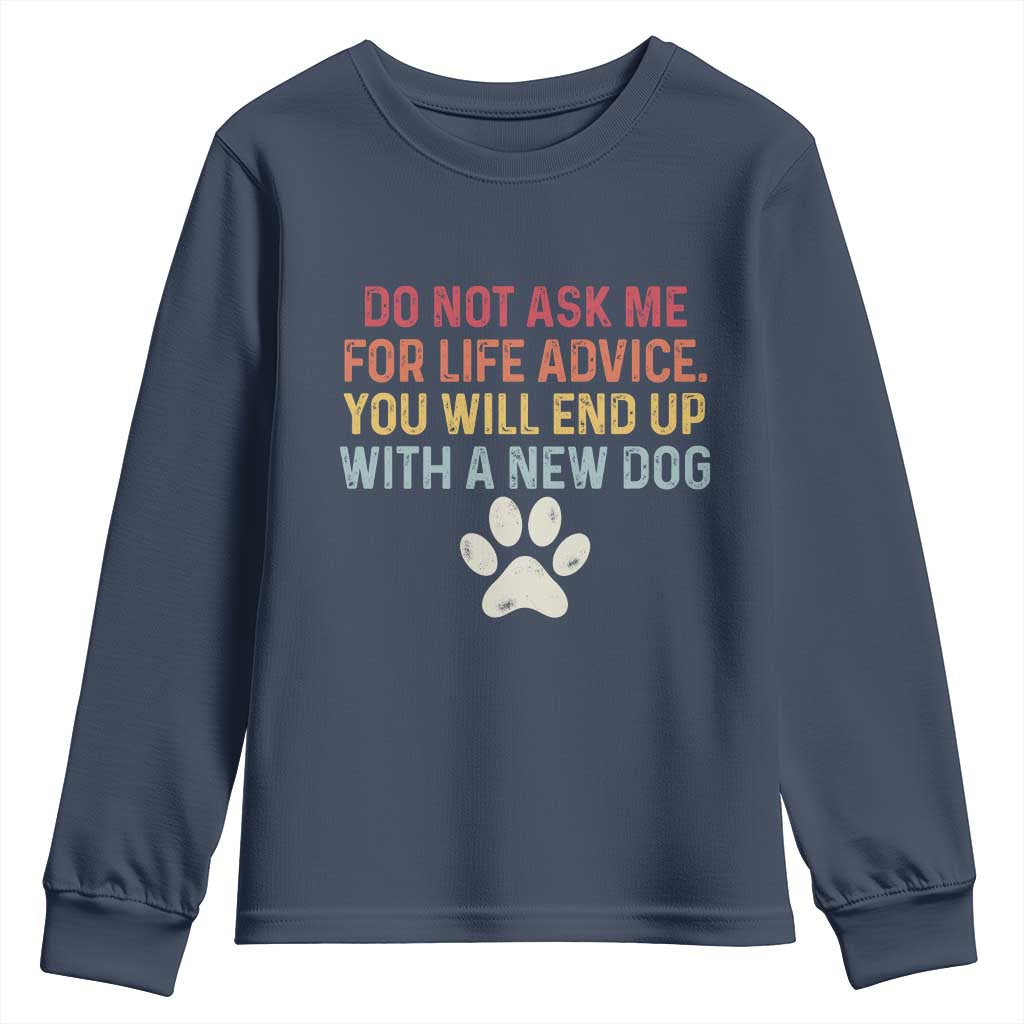 Do Not Ask Me For Life Advice Youth Sweatshirt Funny Quote Dog Lover Gift