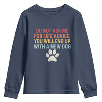 Do Not Ask Me For Life Advice Youth Sweatshirt Funny Quote Dog Lover Gift