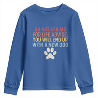 Do Not Ask Me For Life Advice Youth Sweatshirt Funny Quote Dog Lover Gift