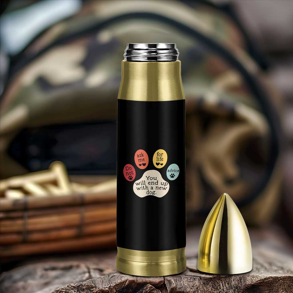Do Not Ask Me For Life Advice Bullet Tumbler Funny Sarcastic Dog Lover Gift