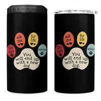 Do Not Ask Me For Life Advice 4 in 1 Can Cooler Tumbler Funny Sarcastic Dog Lover Gift