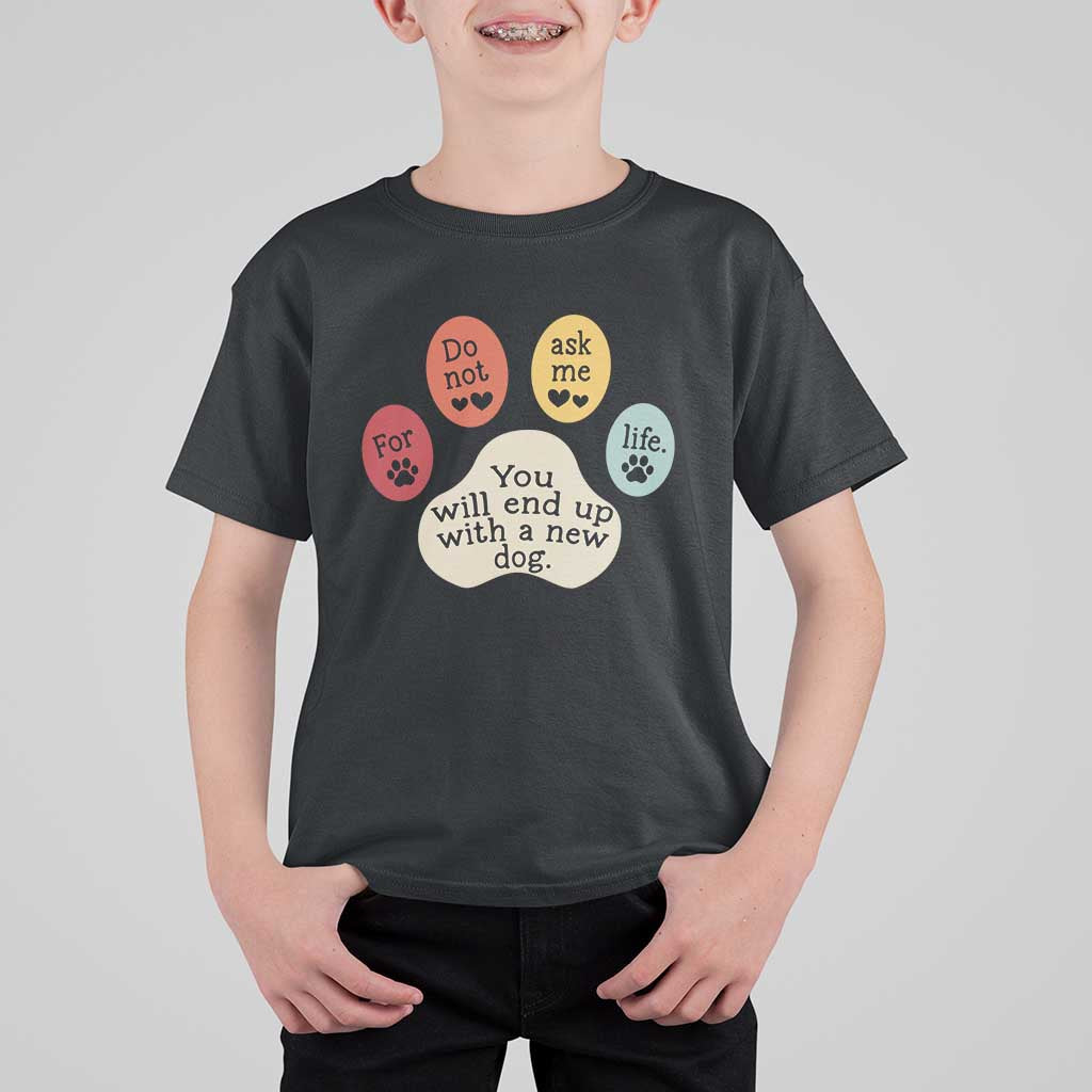 Do Not Ask Me For Life Advice T Shirt For Kid Funny Sarcastic Dog Lover Gift