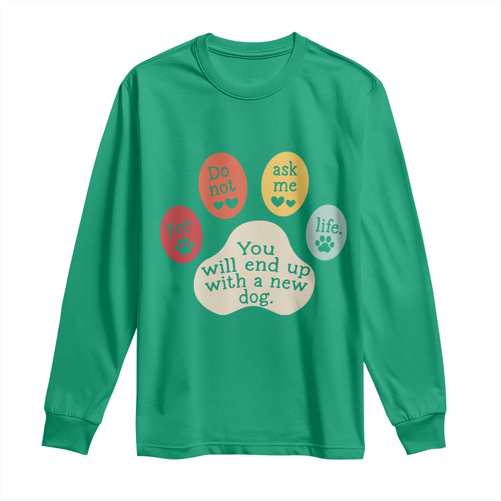 Do Not Ask Me For Life Advice Long Sleeve Shirt Funny Sarcastic Dog Lover Gift