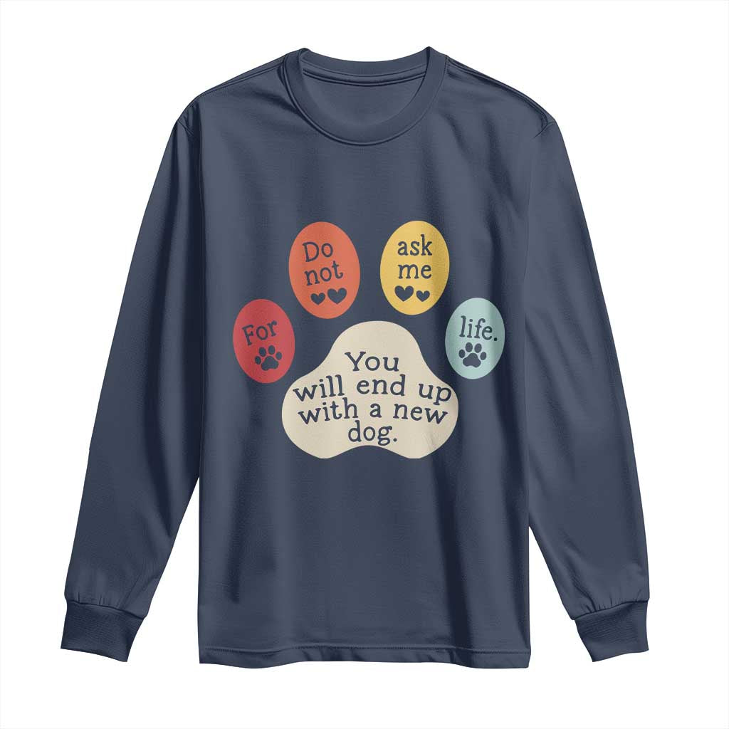 Do Not Ask Me For Life Advice Long Sleeve Shirt Funny Sarcastic Dog Lover Gift