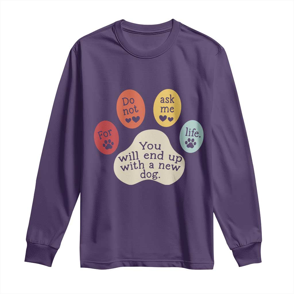 Do Not Ask Me For Life Advice Long Sleeve Shirt Funny Sarcastic Dog Lover Gift