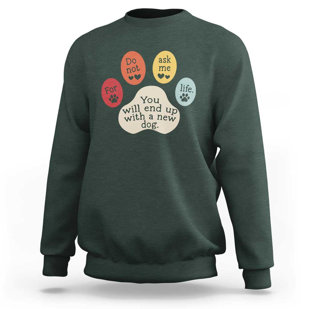 Do Not Ask Me For Life Advice Sweatshirt Funny Sarcastic Dog Lover Gift