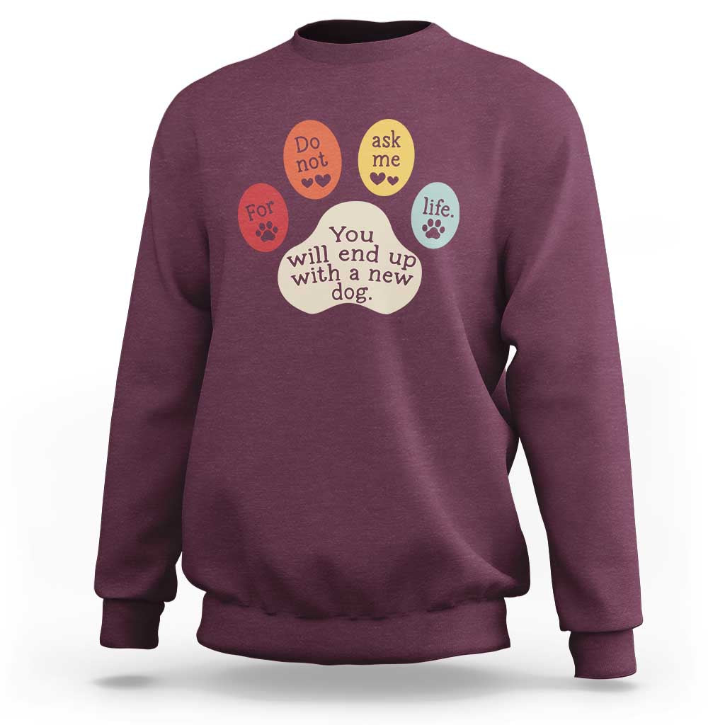 Do Not Ask Me For Life Advice Sweatshirt Funny Sarcastic Dog Lover Gift