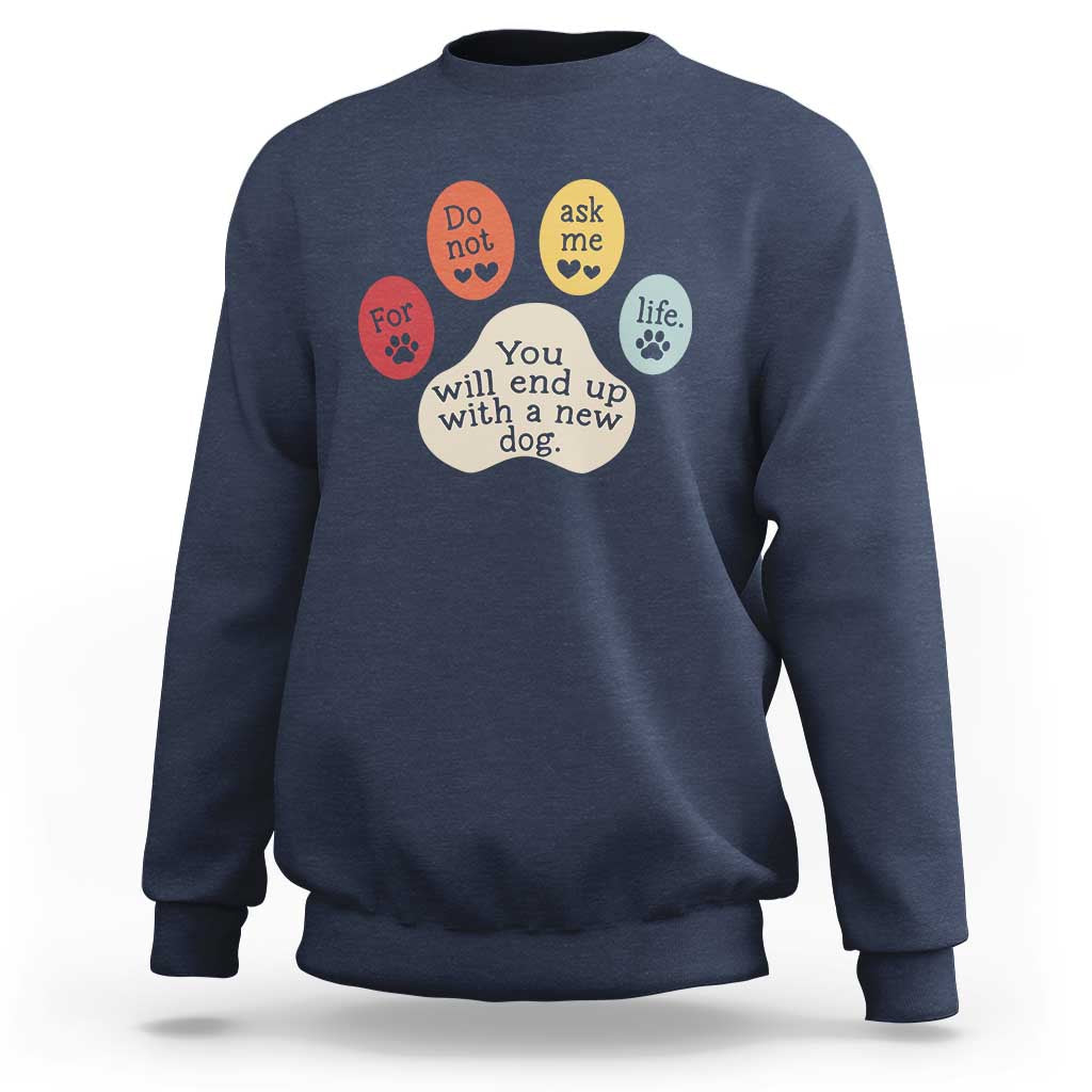 Do Not Ask Me For Life Advice Sweatshirt Funny Sarcastic Dog Lover Gift