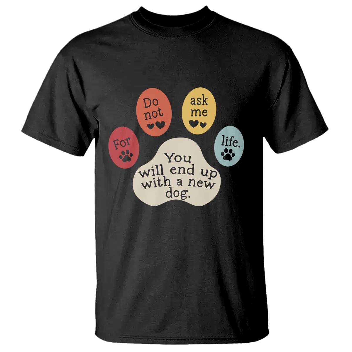 Do Not Ask Me For Life Advice T Shirt Funny Sarcastic Dog Lover Gift