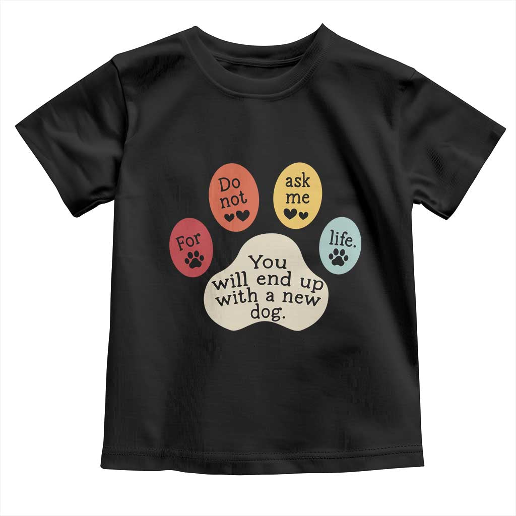 Do Not Ask Me For Life Advice Toddler T Shirt Funny Sarcastic Dog Lover Gift