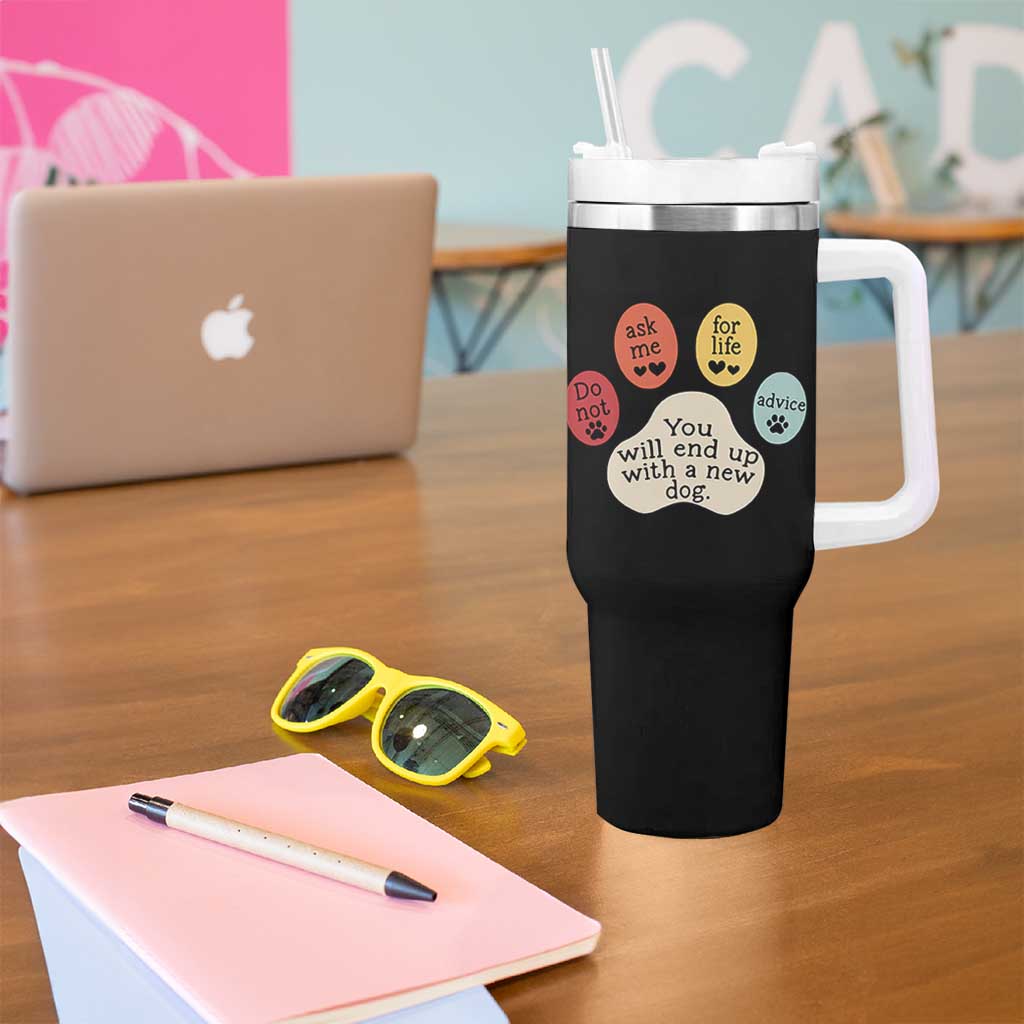 Do Not Ask Me For Life Advice Tumbler With Handle Funny Sarcastic Dog Lover Gift