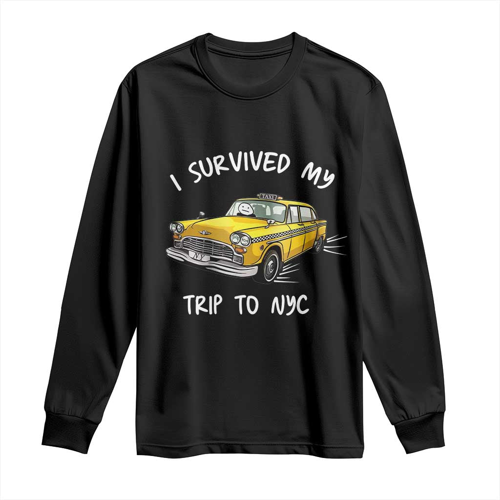 I Survived My Trip to NYC Long Sleeve Shirt Funny New York City Yellow Taxi Meme
