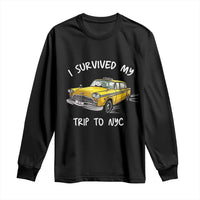 I Survived My Trip to NYC Long Sleeve Shirt Funny New York City Yellow Taxi Meme