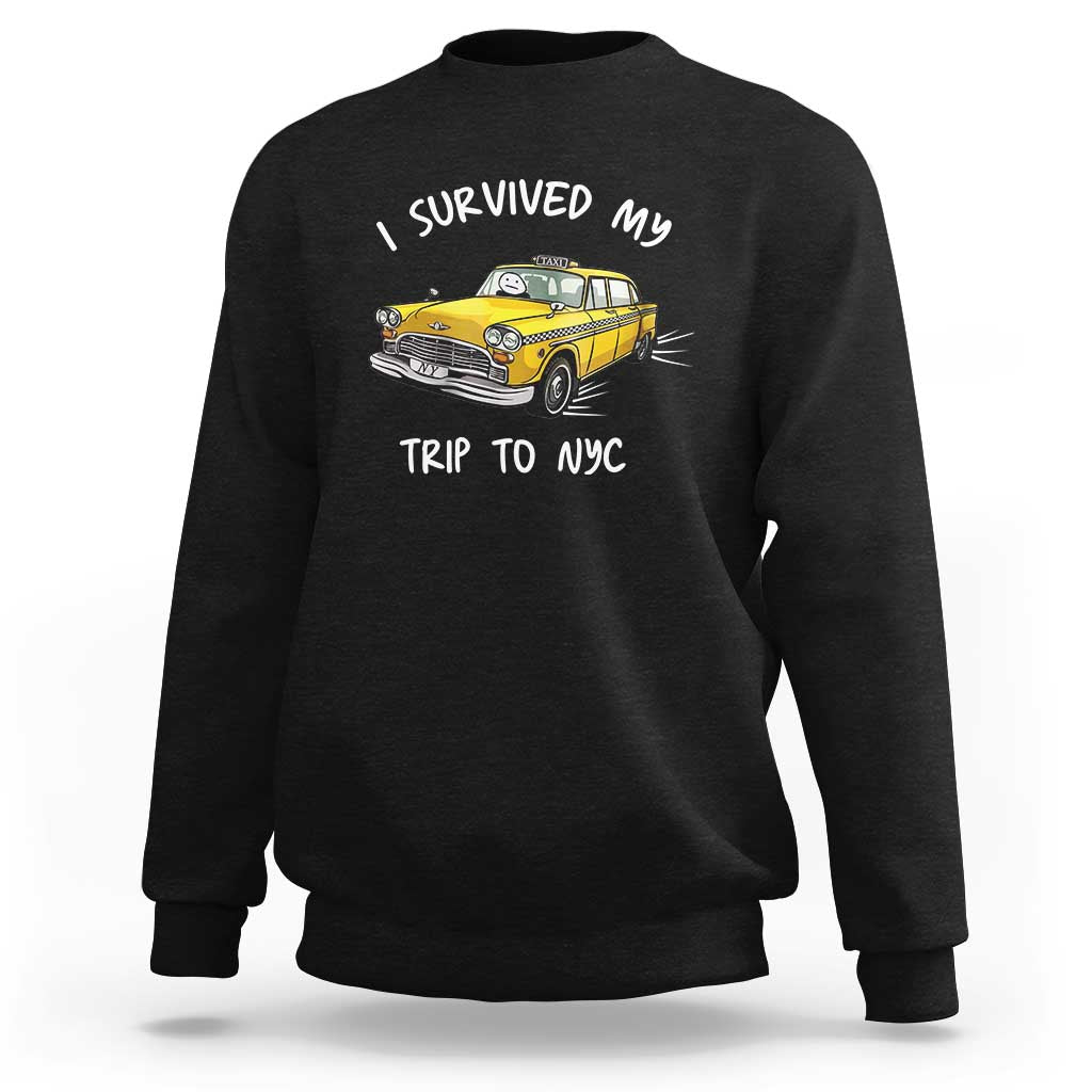 I Survived My Trip to NYC Sweatshirt Funny New York City Yellow Taxi Meme