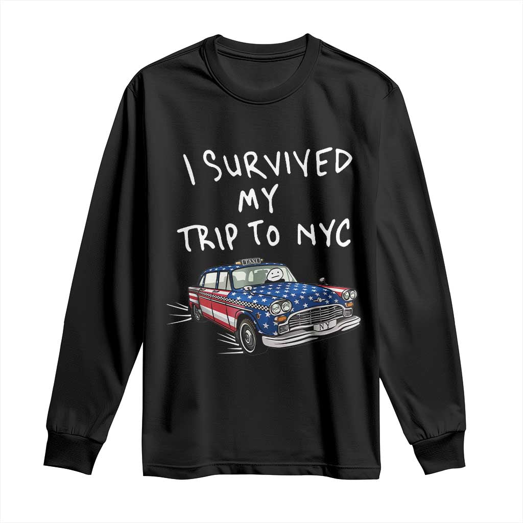 I Survived My Trip to NYC Long Sleeve Shirt Funny New York City USA Flag Taxi Meme
