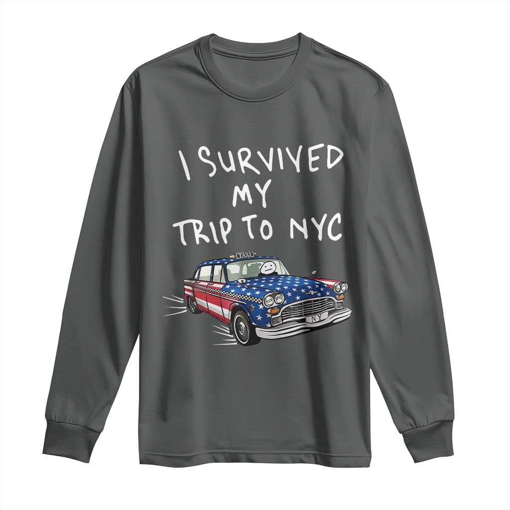 I Survived My Trip to NYC Long Sleeve Shirt Funny New York City USA Flag Taxi Meme