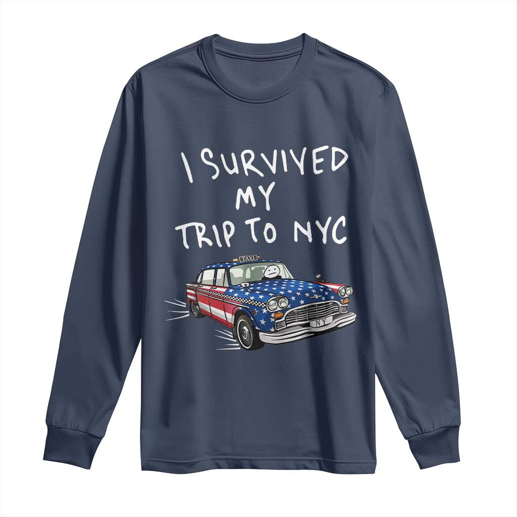 I Survived My Trip to NYC Long Sleeve Shirt Funny New York City USA Flag Taxi Meme