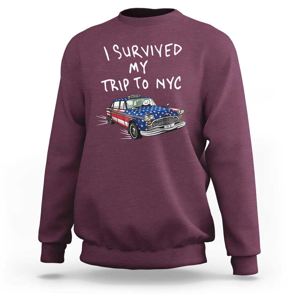 I Survived My Trip to NYC Sweatshirt Funny New York City USA Flag Taxi Meme