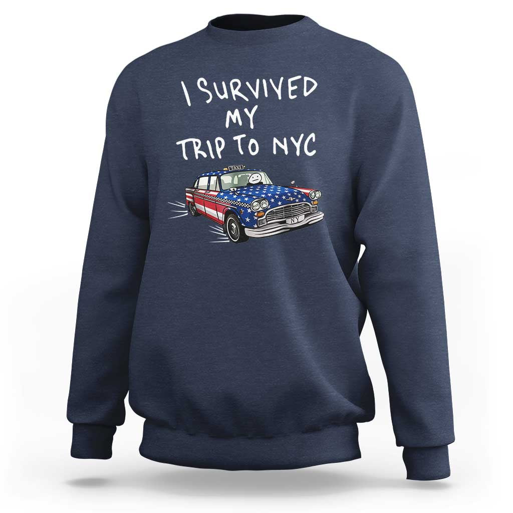 I Survived My Trip to NYC Sweatshirt Funny New York City USA Flag Taxi Meme