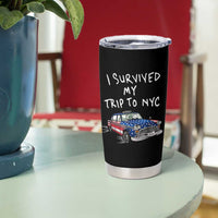 I Survived My Trip to NYC Tumbler Cup Funny New York City USA Flag Taxi Meme