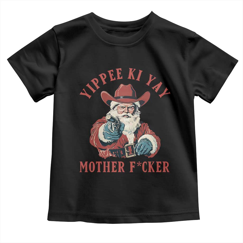 Yippee Ki Yay Mother Fcker Toddler T Shirt Funny Santa Gun Christmas - Wonder Print Shop