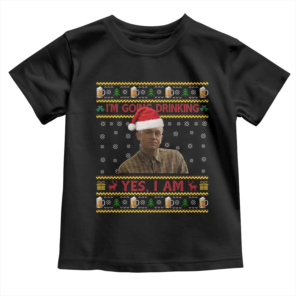 Charlie Hunnam Ed Gein Toddler T Shirt I Am Going Drinking Yes I Am Christmas - Wonder Print Shop