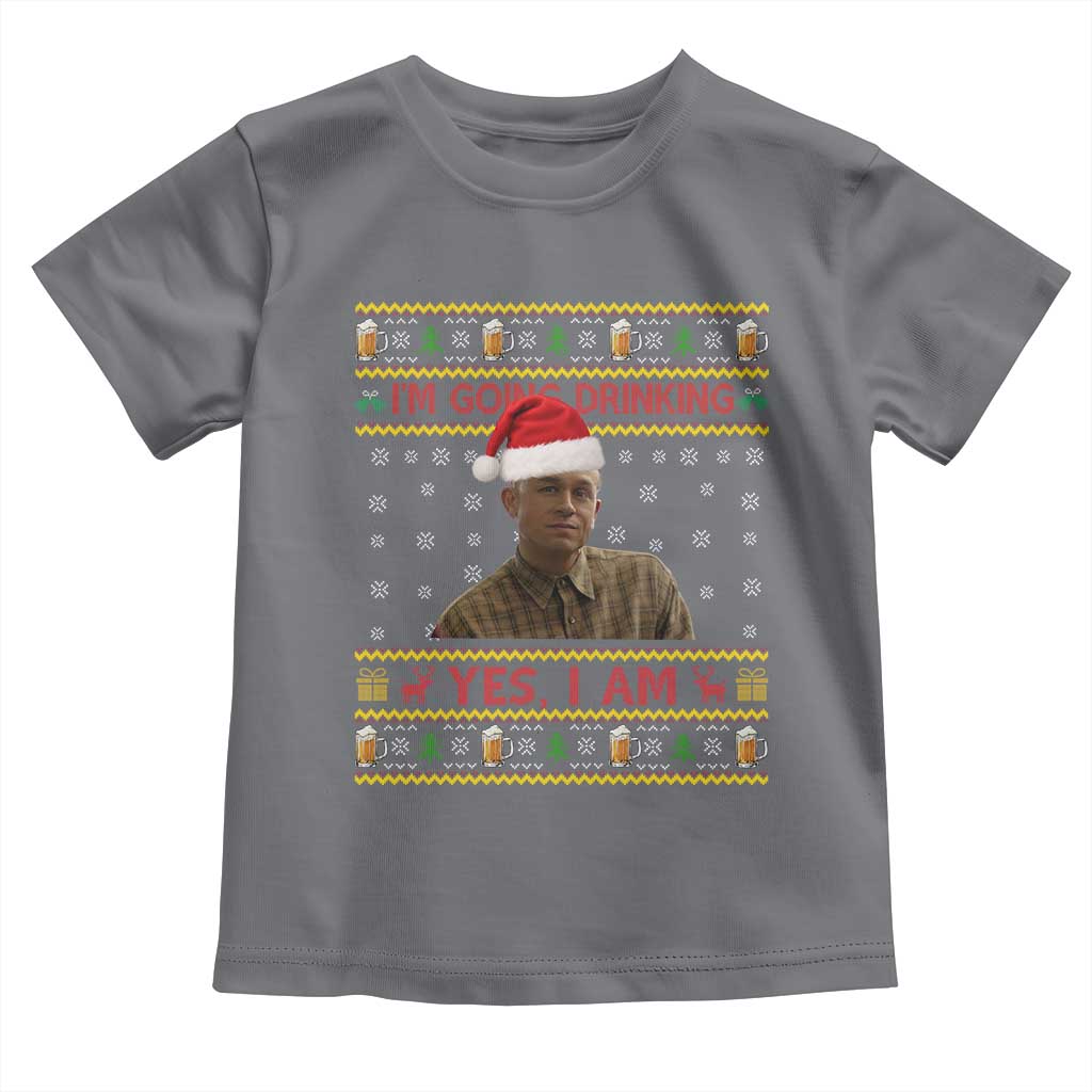 Charlie Hunnam Ed Gein Toddler T Shirt I Am Going Drinking Yes I Am Christmas - Wonder Print Shop