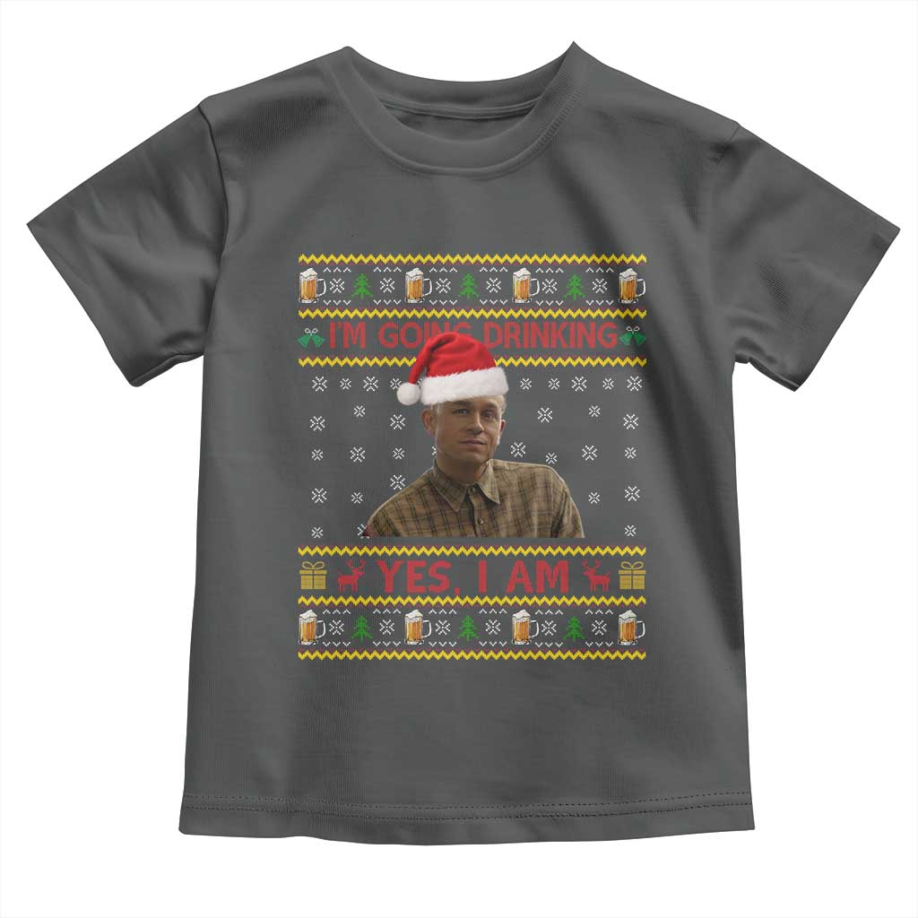 Charlie Hunnam Ed Gein Toddler T Shirt I Am Going Drinking Yes I Am Christmas - Wonder Print Shop